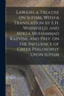 Image for Lawa&#39;ih, a Treatise on Sufism, With a Translation by E.H. Whinfield, and Mirza Muhammad Kazvini, and Pref. on the Influence of Greek Philosophy Upon Sufism