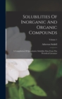 Image for Solubilities Of Inorganic And Organic Compounds : A Compilation Of Quantitative Solubility Data From The Periodical Literature; Volume 1