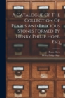 Image for A Catalogue Of The Collection Of Pearls And Precious Stones Formed By Henry Philip Hope, Esq