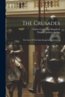 Image for The Crusades; The Story Of The Latin Kingdom Of Jerusalem