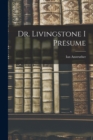 Image for Dr. Livingstone I Presume