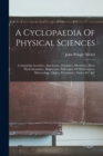 Image for A Cyclopaedia Of Physical Sciences