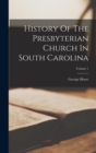 Image for History Of The Presbyterian Church In South Carolina; Volume 1