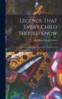 Image for Legends That Every Child Should Know : A Selection of the Great Legends of All Times for