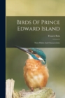 Image for Birds Of Prince Edward Island : Their Habits And Characteristics