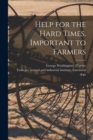 Image for Help for the Hard Times. Important to Farmers