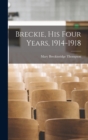 Image for Breckie, His Four Years, 1914-1918