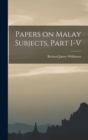 Image for Papers on Malay Subjects, Part I-V