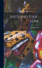 Image for Shetland Folk-Lore