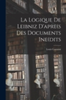 Image for La Logique De Leibniz D&#39;apre(s Des Documents Ine(dits