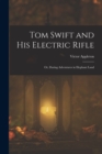 Image for Tom Swift and His Electric Rifle