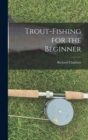 Image for Trout-Fishing for the Beginner