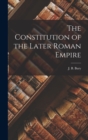 Image for The Constitution of the Later Roman Empire