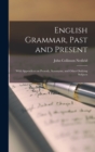 Image for English Grammar, Past and Present; With Appendices on Prosody, Synonyms, and Other Outlying Subjects