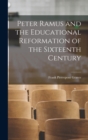 Image for Peter Ramus and the Educational Reformation of the Sixteenth Century
