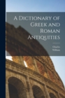 Image for A Dictionary of Greek and Roman Antiquities