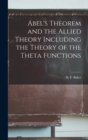 Image for Abel&#39;s Theorem and the Allied Theory Including the Theory of the Theta Functions