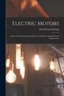 Image for Electric Motors : Direct and Alternating; Principles, Construction, Operation and Maintenance