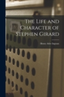 Image for The Life and Character of Stephen Girard