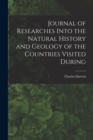 Image for Journal of Researches Into the Natural History and Geology of the Countries Visited During