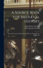 Image for A Source Book for Mediæval History : Selected Documents Illustrating the History of Europe in the Middle Age