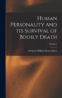 Image for Human Personality and Its Survival of Bodily Death; Volume 1