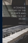 Image for A General History of the Science and Practice of Music
