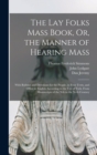 Image for The Lay Folks Mass Book, Or, the Manner of Hearing Mass