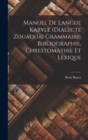 Image for Manuel De Langue Kabyle (Dialecte Zouaoua) Grammaire, Bibliographie, Chrestomathie Et Lexique