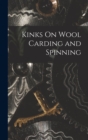Image for Kinks On Wool Carding and Spinning