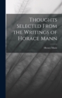 Image for Thoughts Selected From the Writings of Horace Mann
