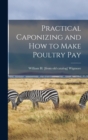 Image for Practical Caponizing and how to Make Poultry pay