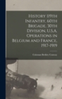 Image for History 119th Infantry, 60th Brigade, 30th Division, U.S.A. Operations in Belgium and France, 1917-1919