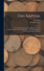 Image for Das Kapital : Der Produktionsprocess Des Kapitals.- Bd. 2. Der Cirkulationsprocess Des Kapitals.- Bd. 3. Der Gesammtprocess Der Kapitalistischen Produktion