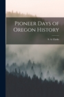 Image for Pioneer Days of Oregon History