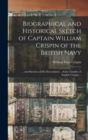Image for Biographical and Historical Sketch of Captain William Crispin of the British Navy; ... and Sketches of his Descendants ... Some Families of English Crispins ..