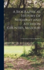 Image for A Biographical History of Nodaway and Atchison Counties, Missouri : Compendium of National Biography