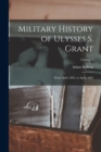 Image for Military History of Ulysses S. Grant : From April, 1861, to April, 1865; Volume 3