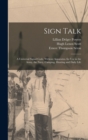 Image for Sign Talk; a Universal Signal Code, Without Apparatus, for use in the Army, the Navy, Camping, Hunting and Daily Life