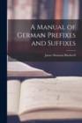 Image for A Manual of German Prefixes and Suffixes