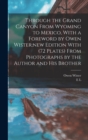 Image for Through the Grand Canyon From Wyoming to Mexico, With a Foreword by Owen Wister;new Edition With (72 Plates) From Photographs by the Author and his Brother