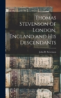 Image for Thomas Stevenson of London, England and his Descendants