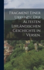 Image for Fragment einer Urkunde der altesten Livlandischen Geschichte in Versen.