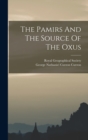 Image for The Pamirs And The Source Of The Oxus