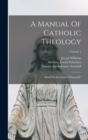 Image for A Manual Of Catholic Theology