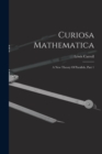 Image for Curiosa Mathematica : A New Theory Of Parallels, Part 1