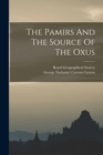 Image for The Pamirs And The Source Of The Oxus
