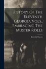 Image for History Of The Eleventh Georgia Vols., Embracing The Muster Rolls