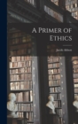 Image for A Primer of Ethics
