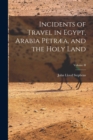 Image for Incidents of Travel in Egypt, Arabia Petræa, and the Holy Land; Volume II